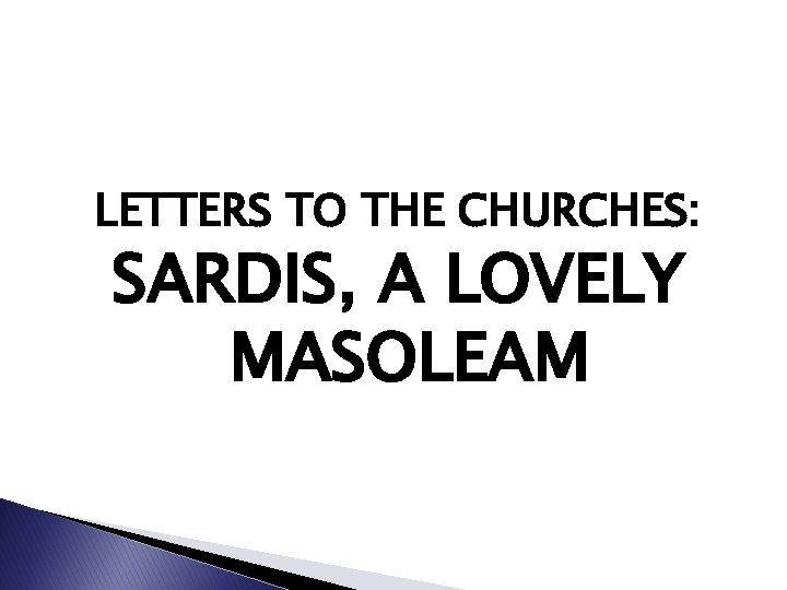 LETTERS TO THE CHURCHES: SARDIS, A LOVELY MASOLEAM 