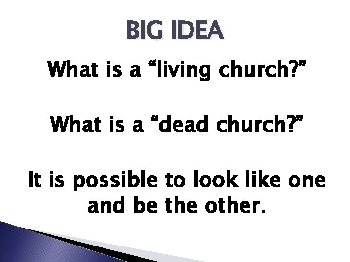 BIG IDEA What is a “living church? ” What is a “dead church? ”