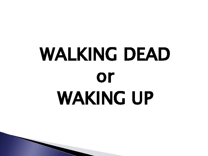 WALKING DEAD or WAKING UP 