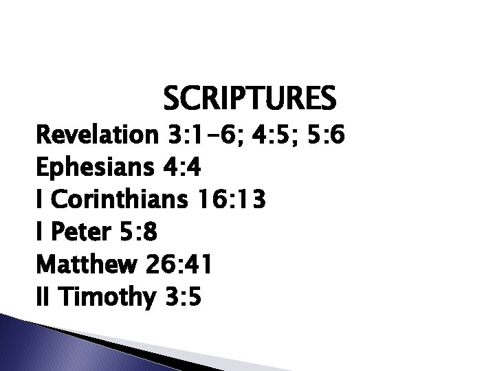 SCRIPTURES Revelation 3: 1 -6; 4: 5; 5: 6 Ephesians 4: 4 I Corinthians