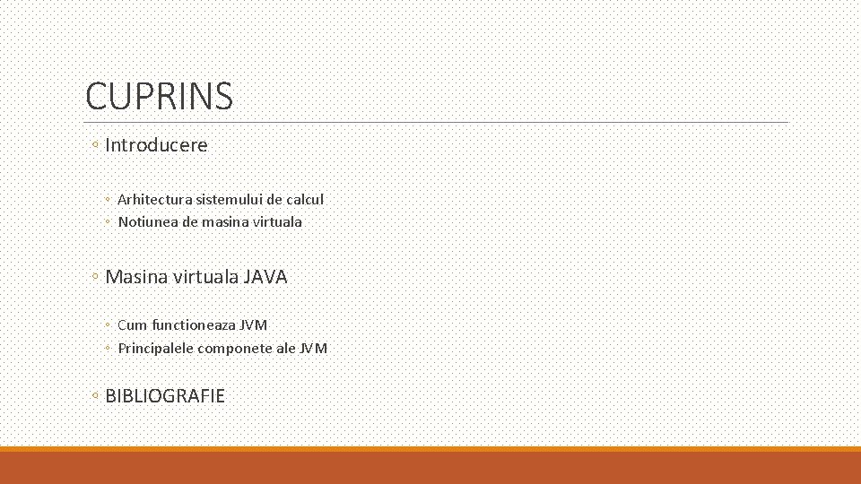 CUPRINS ◦ Introducere ◦ Arhitectura sistemului de calcul ◦ Notiunea de masina virtuala ◦ CUPRINS ◦ Introducere ◦ Arhitectura sistemului de calcul ◦ Notiunea de masina virtuala ◦