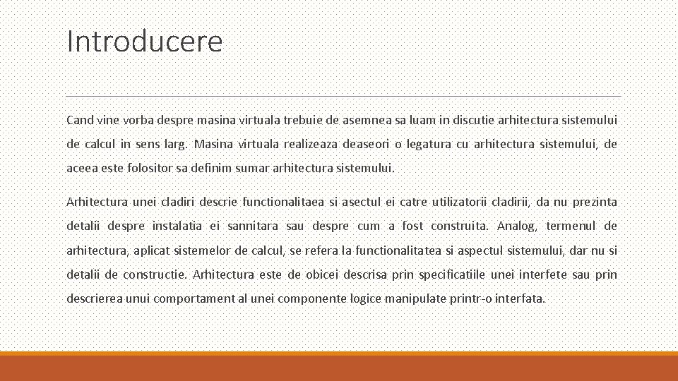 Introducere Cand vine vorba despre masina virtuala trebuie de asemnea sa luam in discutie Introducere Cand vine vorba despre masina virtuala trebuie de asemnea sa luam in discutie