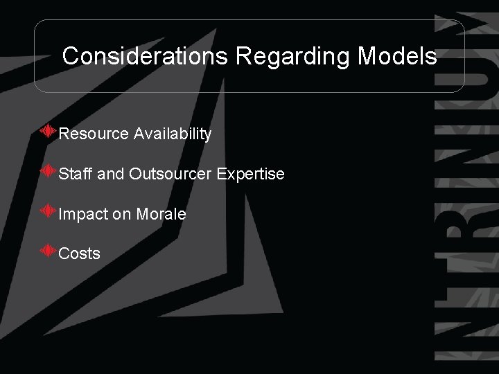 Considerations Regarding Models Resource Availability Staff and Outsourcer Expertise Impact on Morale Costs 