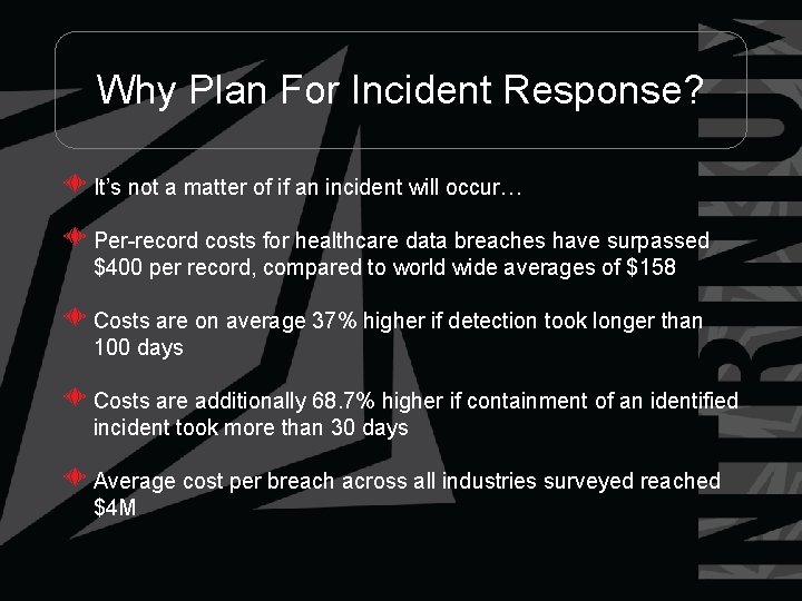 Why Plan For Incident Response? It’s not a matter of if an incident will