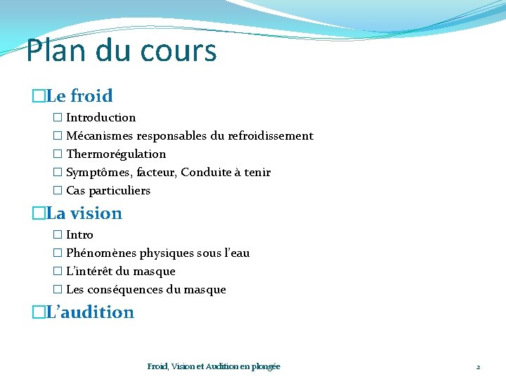 Plan du cours �Le froid � Introduction � Mécanismes responsables du refroidissement � Thermorégulation