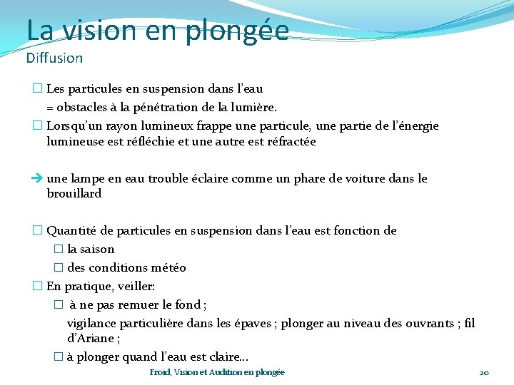 La vision en plongée Diffusion � Les particules en suspension dans l’eau = obstacles