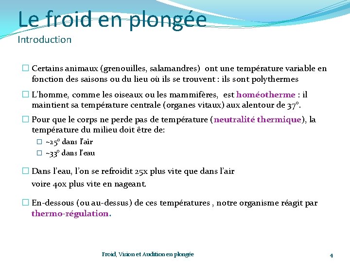 Le froid en plongée Introduction � Certains animaux (grenouilles, salamandres) ont une température variable