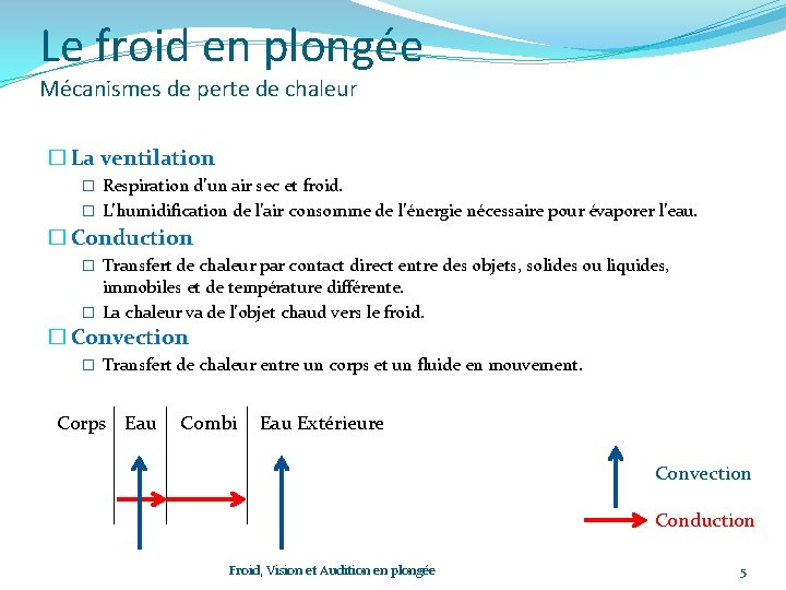 Le froid en plongée Mécanismes de perte de chaleur � La ventilation � Respiration