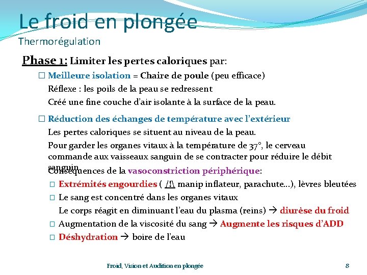 Le froid en plongée Thermorégulation Phase 1: Limiter les pertes caloriques par: � Meilleure