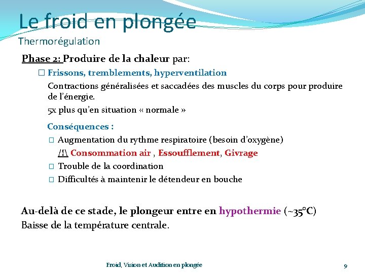 Le froid en plongée Thermorégulation Phase 2: Produire de la chaleur par: � Frissons,