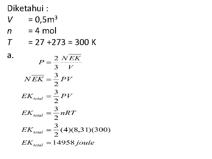 Diketahui : V = 0, 5 m 3 n = 4 mol T =