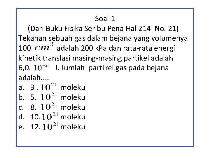 Soal 1 (Dari Buku Fisika Seribu Pena Hal 214 No. 21) Tekanan sebuah gas