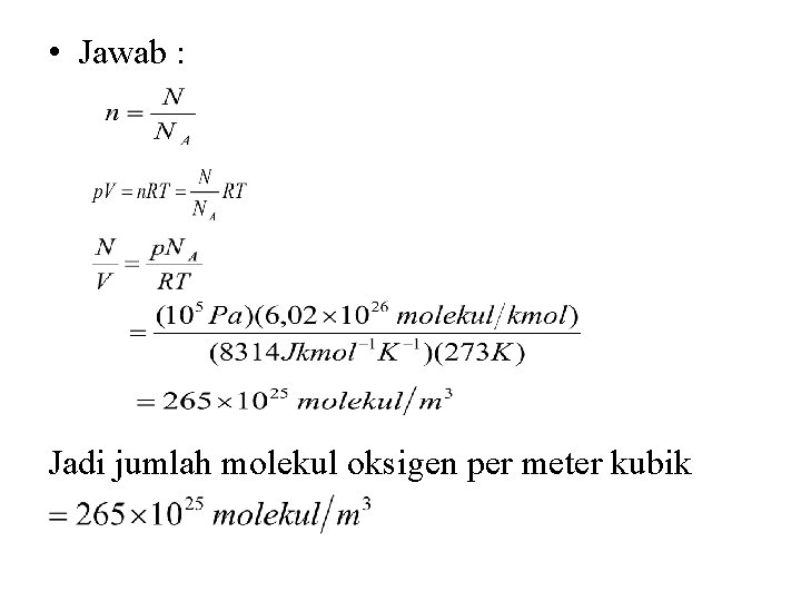  • Jawab : Jadi jumlah molekul oksigen per meter kubik 