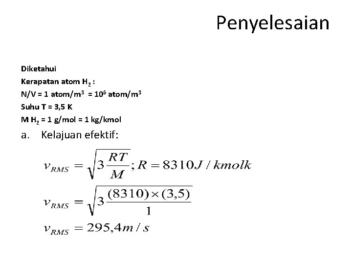 Penyelesaian Diketahui Kerapatan atom H 2 : N/V = 1 atom/m 3 = 106