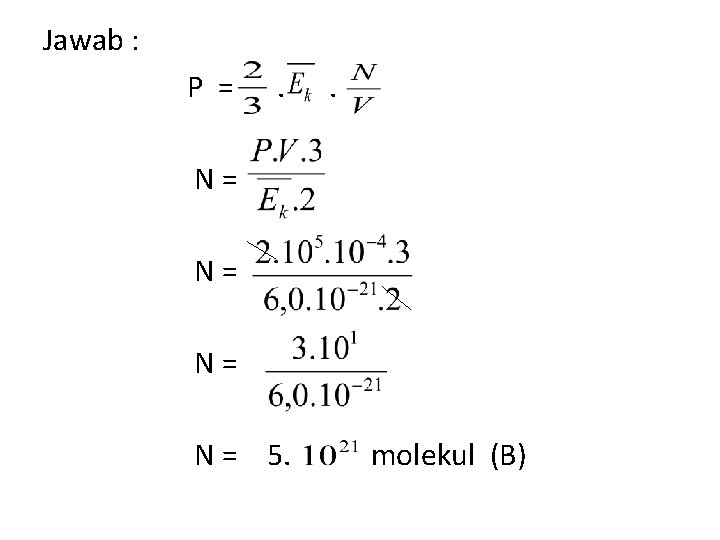 Jawab : P = . . N = 5. molekul (B) 