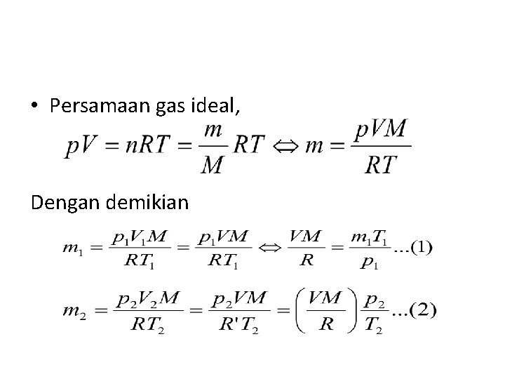 • Persamaan gas ideal, Dengan demikian • Persamaan gas ideal, Dengan demikian