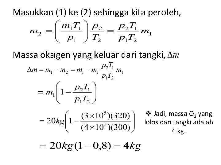 Masukkan (1) ke (2) sehingga kita peroleh, Massa oksigen yang keluar dari tangki, v