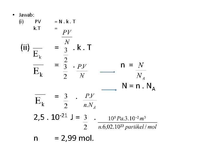 • Jawab: (i) PV k. T (ii) = N. k. T = = • Jawab: (i) PV k. T (ii) = N. k. T = =