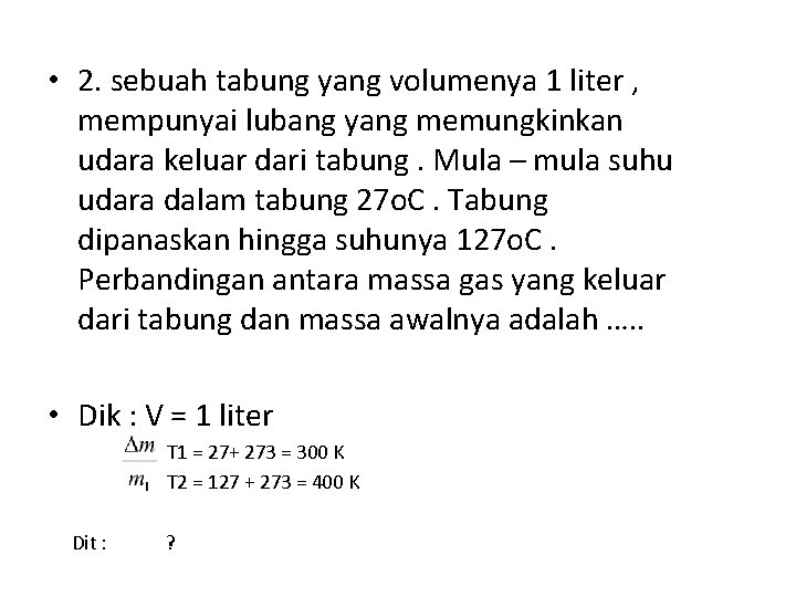  • 2. sebuah tabung yang volumenya 1 liter , mempunyai lubang yang memungkinkan