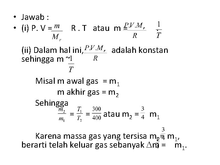  • Jawab : • (i) P. V = R. T atau m =