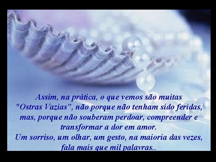 M M m Assim, na prática, o que vemos são muitas "Ostras Vazias”, não