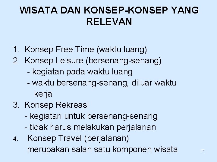 WISATA DAN KONSEP-KONSEP YANG RELEVAN 1. Konsep Free Time (waktu luang) 2. Konsep Leisure