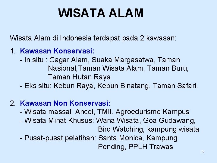WISATA ALAM Wisata Alam di Indonesia terdapat pada 2 kawasan: 1. Kawasan Konservasi: -