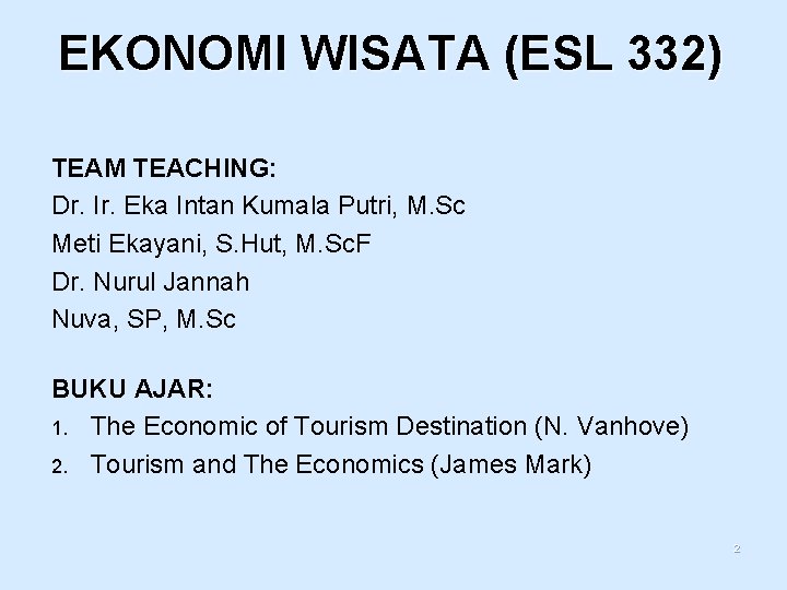 EKONOMI WISATA (ESL 332) TEAM TEACHING: Dr. Ir. Eka Intan Kumala Putri, M. Sc
