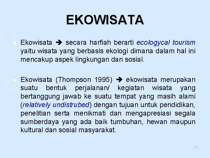 EKOWISATA l Ekowisata secara harfiah berarti ecologycal tourism yaitu wisata yang berbasis ekologi dimana