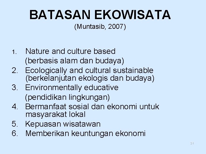 BATASAN EKOWISATA (Muntasib, 2007) 1. 2. 3. 4. 5. 6. Nature and culture based