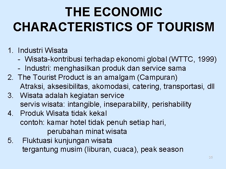THE ECONOMIC CHARACTERISTICS OF TOURISM 1. Industri Wisata - Wisata-kontribusi terhadap ekonomi global (WTTC,