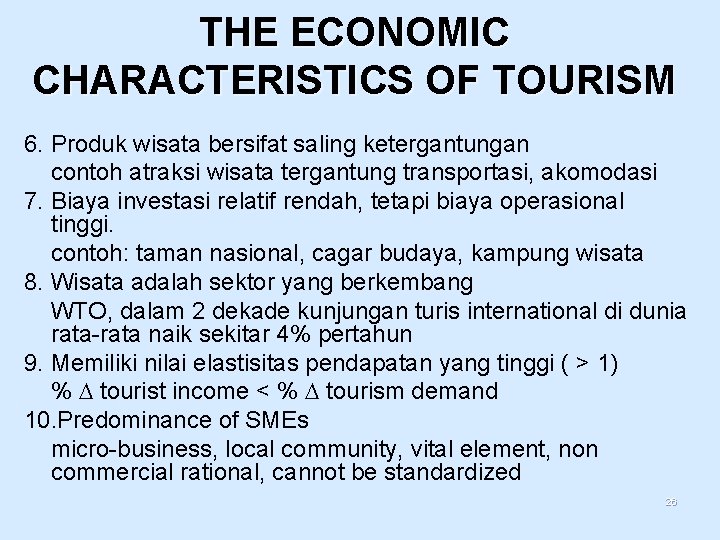 THE ECONOMIC CHARACTERISTICS OF TOURISM 6. Produk wisata bersifat saling ketergantungan contoh atraksi wisata