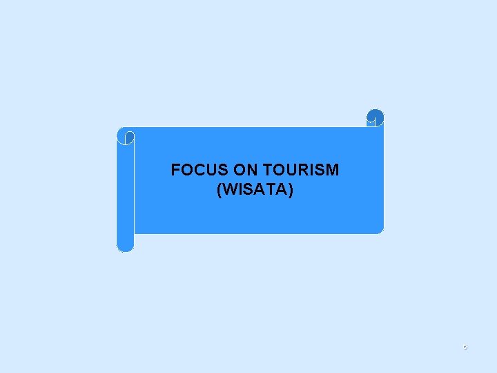 FOCUS ON TOURISM (WISATA) 6 