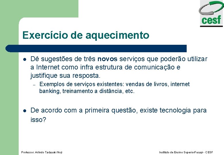 Exercício de aquecimento l Dê sugestões de três novos serviços que poderão utilizar a