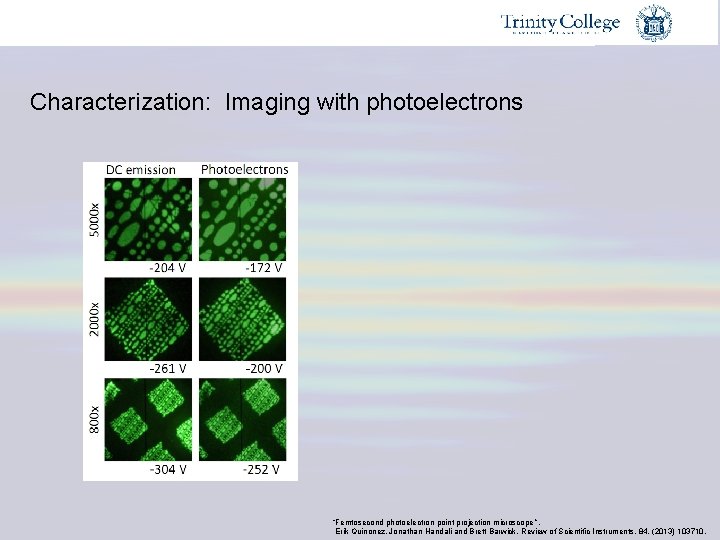 Characterization: Imaging with photoelectrons “Femtosecond photoelectron point projection microscope ”, Erik Quinonez, Jonathan Handali