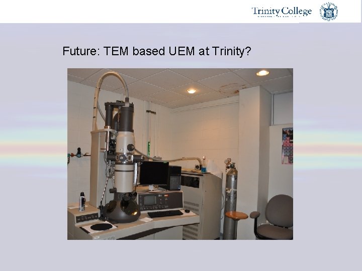 Future: TEM based UEM at Trinity? 