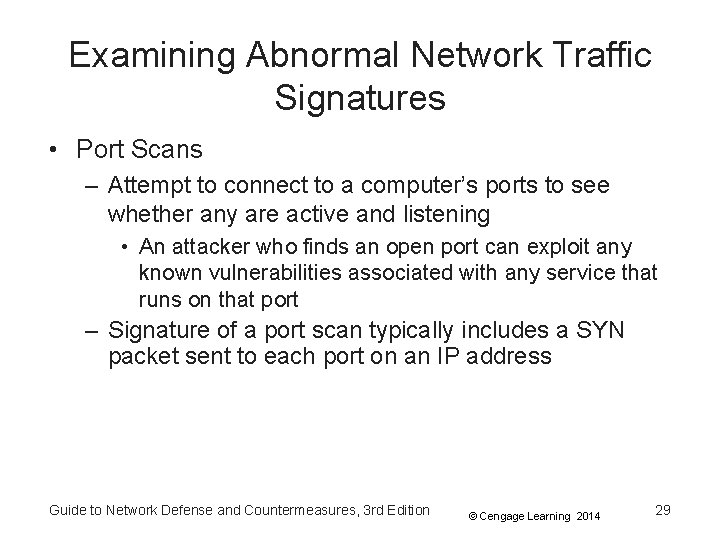 Examining Abnormal Network Traffic Signatures • Port Scans – Attempt to connect to a