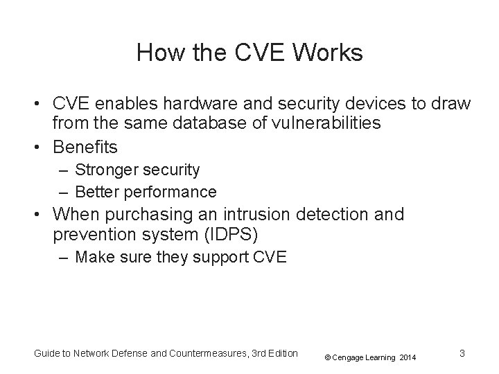 How the CVE Works • CVE enables hardware and security devices to draw from