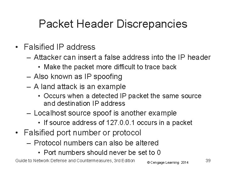 Packet Header Discrepancies • Falsified IP address – Attacker can insert a false address