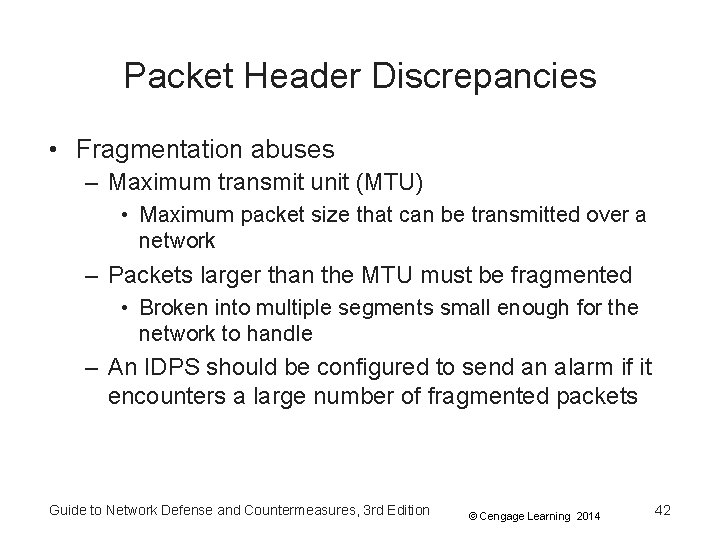 Packet Header Discrepancies • Fragmentation abuses – Maximum transmit unit (MTU) • Maximum packet