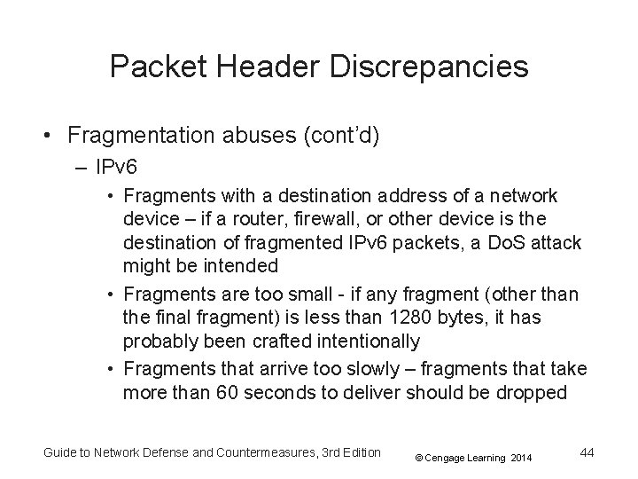 Packet Header Discrepancies • Fragmentation abuses (cont’d) – IPv 6 • Fragments with a
