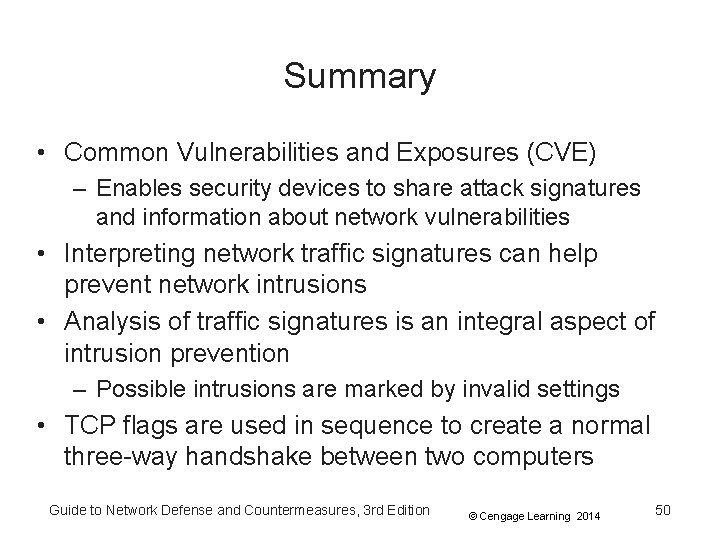 Summary • Common Vulnerabilities and Exposures (CVE) – Enables security devices to share attack