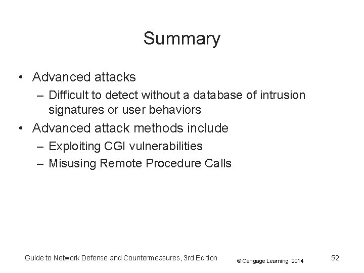 Summary • Advanced attacks – Difficult to detect without a database of intrusion signatures