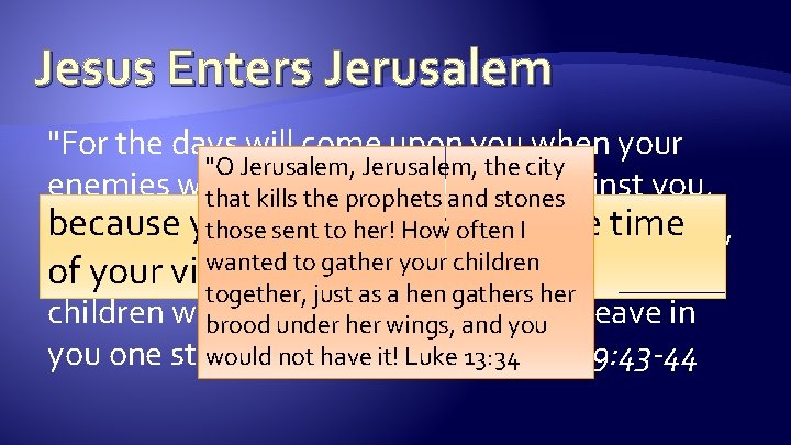 Jesus Enters Jerusalem "For the days will come upon you when your "O Jerusalem, Jesus Enters Jerusalem "For the days will come upon you when your "O Jerusalem,