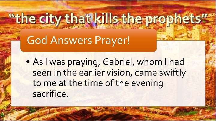 “the city that kills the prophets” God Answers Prayer! • As I was praying, “the city that kills the prophets” God Answers Prayer! • As I was praying,
