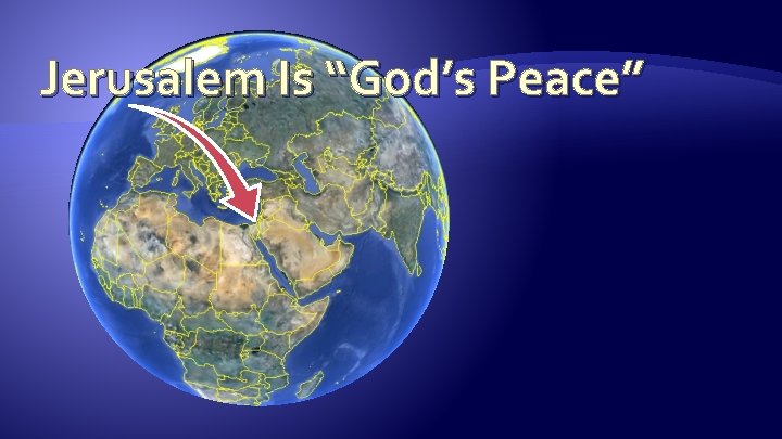 Jerusalem Is “God’s Peace” Jerusalem Is “God’s Peace”