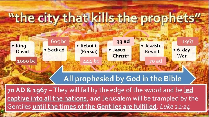 “the city that kills the prophets” • King David 1000 bc 605 bc • “the city that kills the prophets” • King David 1000 bc 605 bc •
