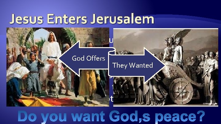 Jesus Enters Jerusalem "For the days will come upon you when your enemies will Jesus Enters Jerusalem "For the days will come upon you when your enemies will