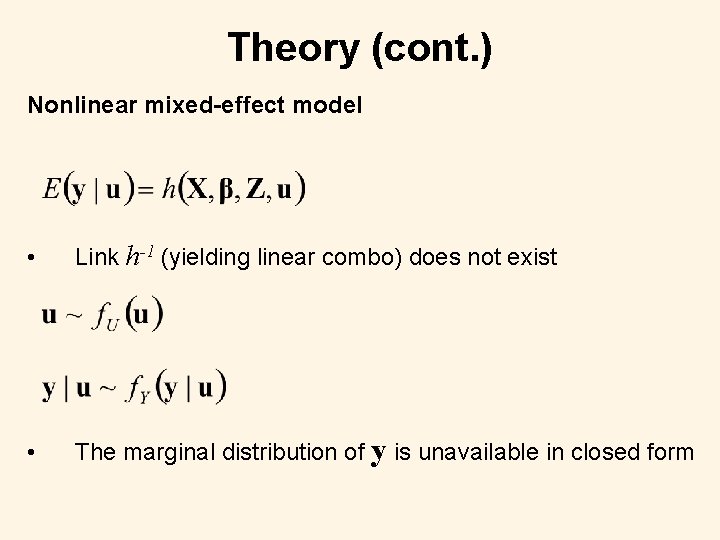 Theory (cont. ) Nonlinear mixed-effect model • Link h-1 (yielding linear combo) does not