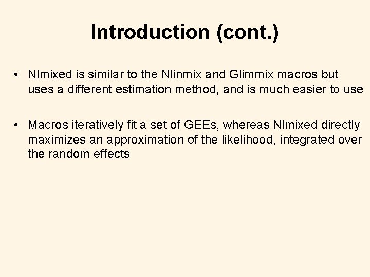 Introduction (cont. ) • Nlmixed is similar to the Nlinmix and Glimmix macros but